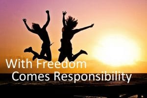 With Freedom comes Responsibility