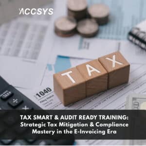 Tax-Smart & Audit-Ready: Strategic Tax Mitigation and Compliance Mastery in the E-Invoicing Era
